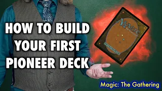 How To Make Your First Pioneer Deck | A Magic: The Gathering Guide