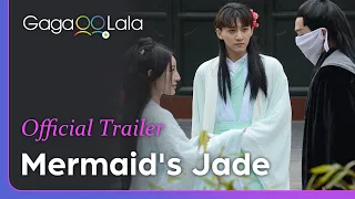 Mermaid's Jade | Official Trailer | Enslaved merman falls in love with bodyguard in Chinese BL movie