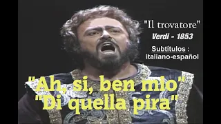 "Di quella pira" - "Ah, si, ben mio"  (Verdi, 1853 ) -  Pavarotti - Subtítulos : italiano-español HD