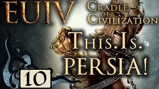 This. Is. PERSIA! - Europa Universalis IV: Cradle of Civilization #10 (Very Hard & Lucky Nations)