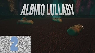 Albino Lullaby-Part-END (playthrough/walkthrough)