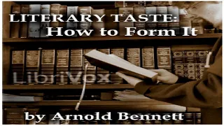 Literary Taste: How to Form It | Arnold Bennett | *Non-fiction, General Fiction, Self-Help | 1/2