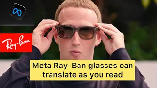 Meta Ray-Ban glasses can translate as you read /  Meta's AI Assistant Takes on the Metaverse