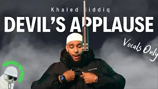 Devil’s Applause - Khaled Siddiq || Without Music || Vocals Only