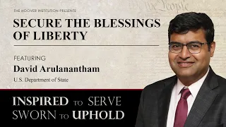 "Secure the Blessings of Liberty" - David Arulanantham | INSPIRED TO SERVE. SWORN TO UPHOLD