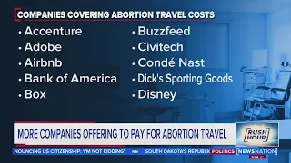 More companies offering to pay for abortion travel  |  Rush Hour