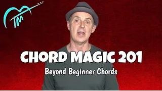 Beyond Beginner Chords | Guitar Chord Magic 201