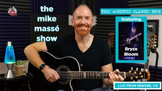 Epic Acoustic Classic Rock Live Stream: Mike Massé Show Episode 235, Bryce Bloom guest musician