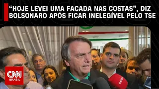 “Hoje levei uma facada nas costas”, diz Bolsonaro após ficar inelegível pelo TSE | O GRANDE DEBATE