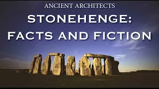 Stonehenge Origins: Facts and Fiction | Ancient Architects