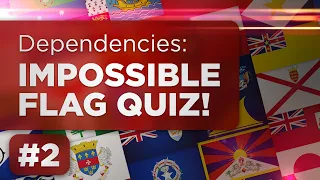 IMPOSSIBLE Flag Quiz #2: Dependencies & External Territories