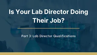 Is Your Lab Director Doing Their Job?: Part 3 - Lab Director Qualifications