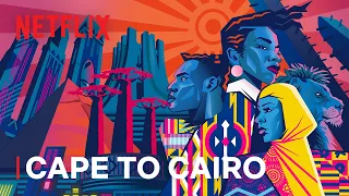 Cape to Cairo | Netflix