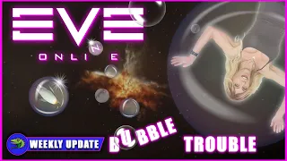 Weekly Update: Bubble Trouble for Snuffed Out, Bjorn Bee eyes up High-Sec POCOs and more...