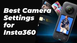 Insta360 X3 Best Settings for High-Quality Videos | Best Camera Settings for Insta360 X3  for Videos