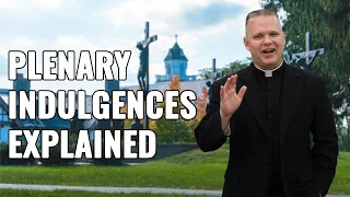 Plenary Indulgences Explained - Ask a Marian