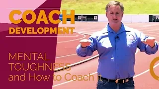 Mental Toughness and How to Coach it