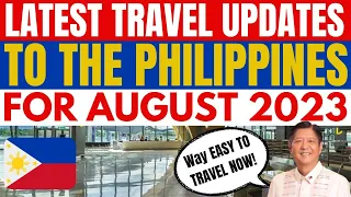 🔴TRAVEL UPDATE: GUIDELINES TO ALL INBOUND FOREIGNERS TO THE PHILIPPINES FOR AUGUST 2023 - UPDATED