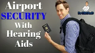 Wearing Hearing Aids or a Cochlear Implant Through Airport Security (TSA)