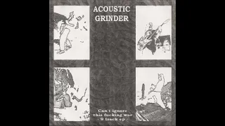 Acoustic Grinder - Can't Ignore This Fucking War 9 Track 7" EP 1996 (Full Album)