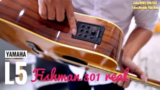 Yamaha Acoustic L5 gain ngon kết hơp eq fishman cho tiếng nội lực - Phần 2