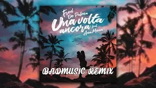 Fred De Palma - Una Volta Ancora (feat. Ana Mena) [BadMusic Remix]