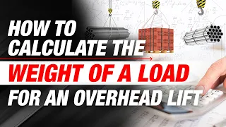 How to Calculate & Determine the Weight of a Load for Overhead Lifts