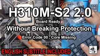 GIGABYTE H310M-S2 2.0 No Display Error Code 00 , Board Ready Without Breaking Protection Circuit