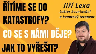 Řítíme se do katastrofy? Co se s námi děje? Jak to vyřešit?