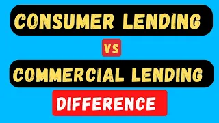 What is the difference between Consumer Lending and Commercial Lending | What is Commercial Lending