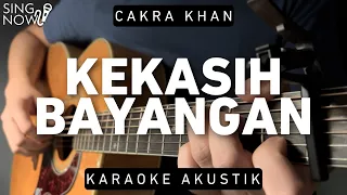 Kekasih Bayangan - Cakra Khan (Karaoke Akustik)