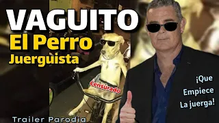 VAGUITO, Esperando la próxima Juerga 😎[TRAILER PARODIA]