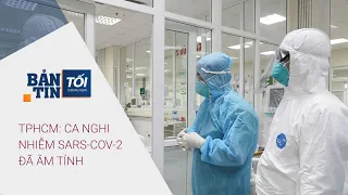 Bản tin tối 4/1/2021: Ca nghi nhiễm SARS-CoV-2 ở TPHCM đã âm tính | VTC1