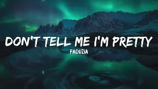 Faouzia - don't tell me i'm pretty (Lyrics)