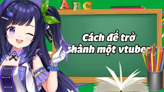 CÁCH ĐỂ TRỞ THÀNH MỘT VTUBER...