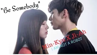 [FMV] "Be Somebody" - Min Kyu X Ji Ah (I'm Not A Robot)