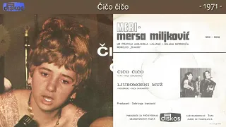 Mersa Miljkovic Meri - Cico cico - (Audio 1971)