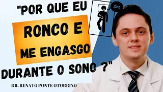 "Por que eu ronco e me engasgo à noite?"  l Dr. Renato Ponte Otorrinolaringologista