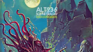 ALT 236 SOUNDTRACKS /// MOCKINGBIRDS