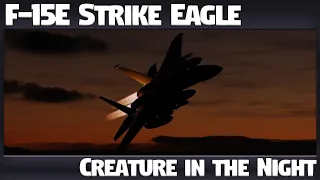 DCS | F-15E Strike Eagle | Creature in the Night