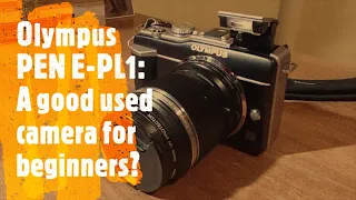 Olypus PEN E-PL1: A Good Used Camera for Beginners?