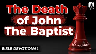 49. The Death of John the Baptist - Mark 6:19-29