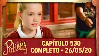 As Aventuras de Poliana | capítulo 530 - 26/05/20, completo