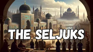 The Seljuk Empire: The Rise of a Powerful Islamic Dynasty