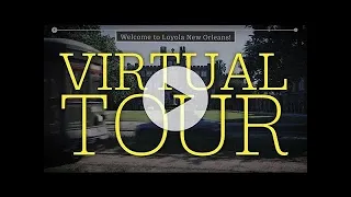 Virtual Tour of Loyola New Orleans