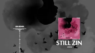 STILL ZIN ( LRN Remix )