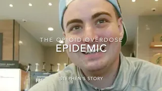 The Opioid Epidemic: Stephen's Story