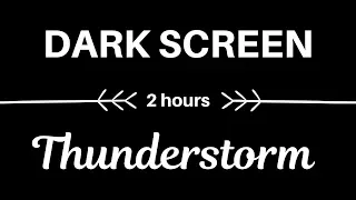 🎧 Thunderstorm Sounds: 2 Hours of Relaxing Sounds (DARK SCREEN) 🎧