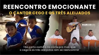 O CANTOR CEGO E OS TRÊS ALEIJADOS REECONTRO EMOCIONANTE 11 ANOS DEPOIS