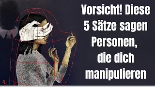 Vorsicht! Diese 5 Sätze sagen Personen, die dich manipulieren und täuschen wollen!